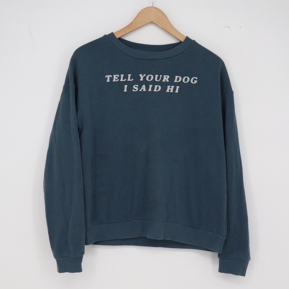 Fifth Sun Sweatshirt Womens M Tell Your Dog I Said Hi Teal Graphic Excellent